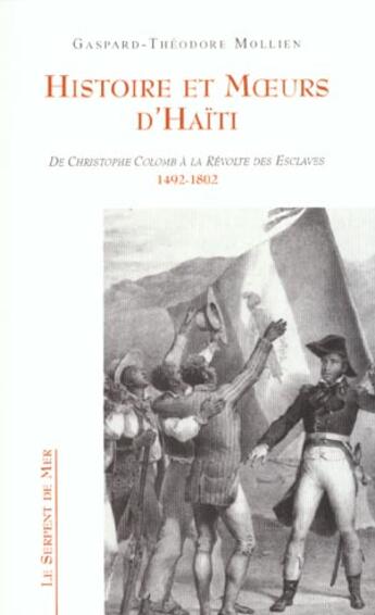 Couverture du livre « Histoire Et Moeurs D'Haiti » de Mollien G.-T. aux éditions Serpent De Mer / Capharnaum