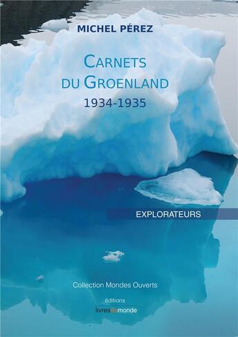 Couverture du livre « Carnets du Groenland ; 1934-1935 » de Michel Perez aux éditions Livres Du Monde
