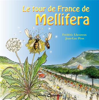 Couverture du livre « Le tour de France de Mellifera » de Frederic Lheureux et Jean Luc Pion aux éditions Chamamuse