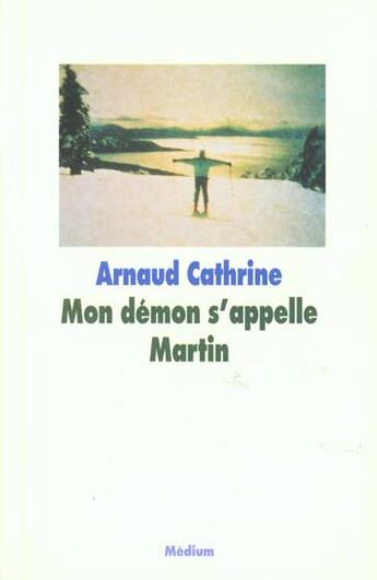 Couverture du livre « Mon démon s'appelle Martin » de Arnaud Cathrine aux éditions Ecole Des Loisirs