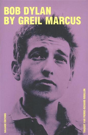 Couverture du livre « Bob Dylan by Greil Marcus » de Greil Marcus aux éditions Galaade