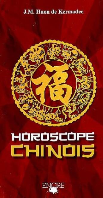 Couverture du livre « Horoscope chinois » de Huon De Kerdmadec J. aux éditions Encre Multimed
