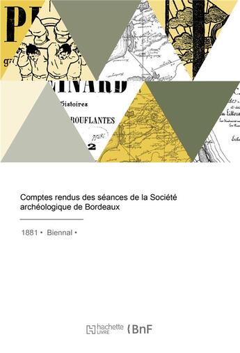 Couverture du livre « Comptes rendus des seances de la societe archeologique de bordeaux » de Societe Archeologiqu aux éditions Hachette Bnf
