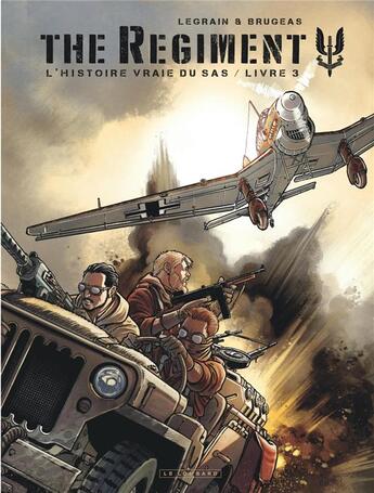 Couverture du livre « The regiment ; l'histoire vraie du SAS Tome 3 » de Thomas Legrain et Vincent Brugeas aux éditions Lombard