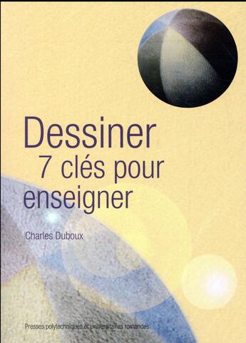 Couverture du livre « Dessiner ; 7 clés pour enseigner » de Charles Duboux aux éditions Ppur