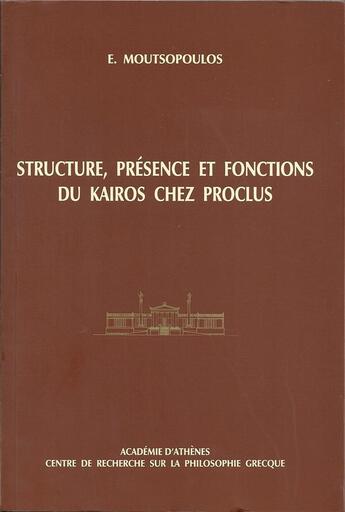 Couverture du livre « Structure, présence et fonctions du kaïros chez Proclus » de Evanghelos Moutsopoulos aux éditions Vrin