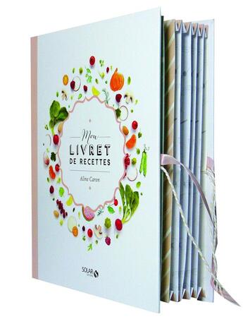 Couverture du livre « Mon carnet de cuisine » de Aline Caron aux éditions Solar