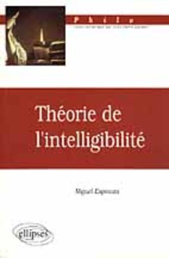 Couverture du livre « Theorie de l'intelligibilite » de Miguel Espinoza aux éditions Ellipses