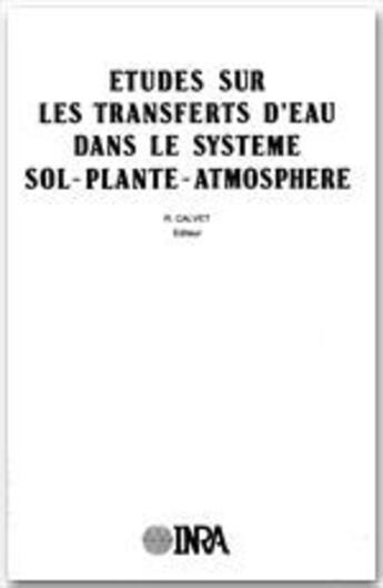 Couverture du livre « Études sur les transferts d'eau dans le système sol-plante-atmosphère » de Calvet aux éditions Inra