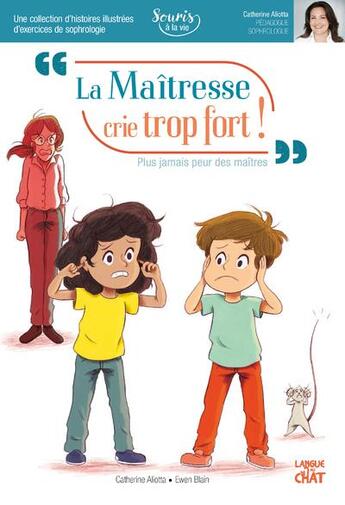 Couverture du livre « La maîtresse crie trop fort ! » de Aliotta Catherine et Ewen Blain aux éditions Langue Au Chat