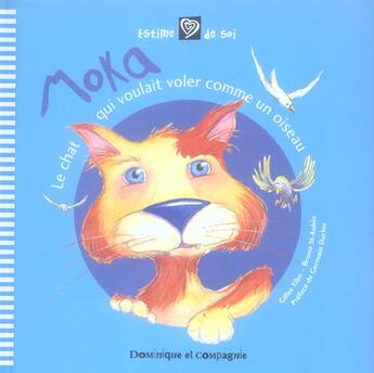 Couverture du livre « Moka ; le chat qui voulait voler comme un oiseau » de Gilles Tibo aux éditions Dominique Et Compagnie