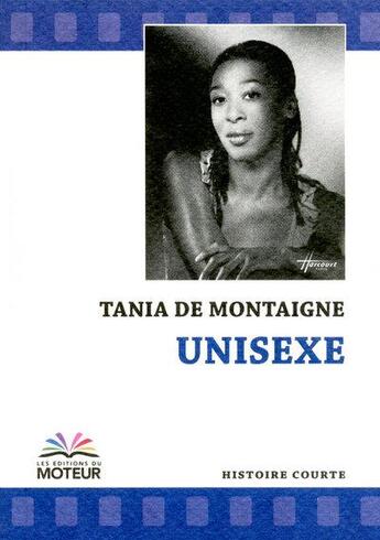Couverture du livre « Unisexe » de Tania De Montaigne aux éditions Du Moteur