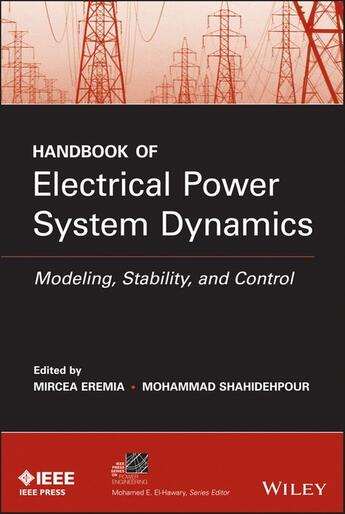 Couverture du livre « Handbook of Electrical Power System Dynamics » de Mohammad Shahidehpour et Mircea Eremia aux éditions Wiley-ieee Press