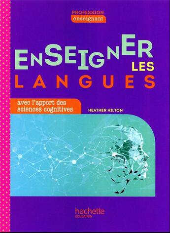 Couverture du livre « Enseigner une langue vivante avec l'apport des sciences cognitives (édition 2021) » de Heather Hilton aux éditions Hachette Education