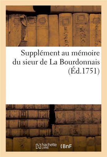 Couverture du livre « Supplement au memoire du sieur de la bourdonnais » de Vade Jean-Joseph aux éditions Hachette Bnf