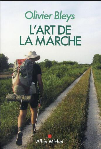 Couverture du livre « L'art de la marche » de Olivier Bleys aux éditions Albin Michel