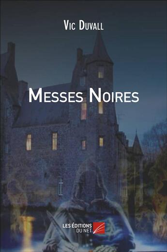 Couverture du livre « Messes noires » de Vic Duvall aux éditions Editions Du Net