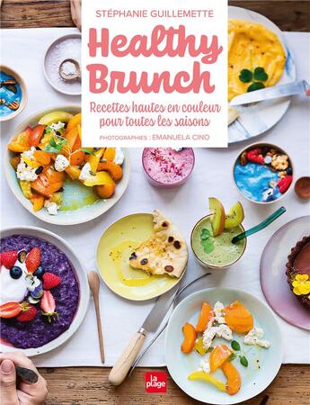 Couverture du livre « Healthy brunch ; recettes hautes en couleur pour toutes les saisons » de Stephanie Guillemette et Emanuela Cino aux éditions La Plage