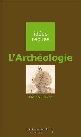 Couverture du livre « L'archéologie » de Jockey Ph aux éditions Le Cavalier Bleu
