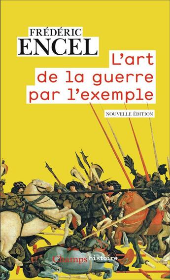 Couverture du livre « L'Art de la guerre par l'exemple : Stratèges et batailles » de Frederic Encel aux éditions Flammarion