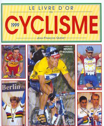 Couverture du livre « Le Livre D'Or Du Cyclisme 1999 » de Jean-Francois Quenet aux éditions Solar