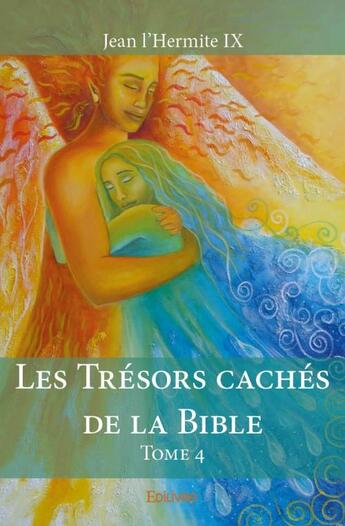 Couverture du livre « Les trésors cachés de la Bible t.4 » de Jean L'Hermite Ix aux éditions Edilivre