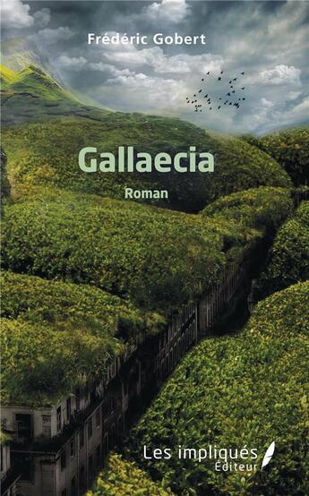 Couverture du livre « Gallaecia » de Frederic Gobert aux éditions Les Impliques