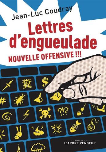 Couverture du livre « Lettres d'engueulade : nouvelle offensive ! » de Jean-Luc Coudray aux éditions L'arbre Vengeur