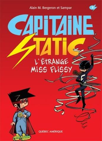 Couverture du livre « Capitaine Static Tome 3 : l'étrange Miss Flissy » de Alain M. Bergeron et Sampar aux éditions Quebec Amerique