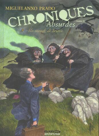 Couverture du livre « Chroniques absurdes Tome 2 ; un monde de brutes » de Migelanxo Prado aux éditions Dupuis