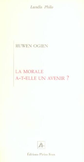 Couverture du livre « La morale a t elle un avenir » de Ruwen Ogien aux éditions Pleins Feux