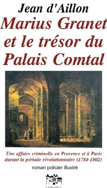 Couverture du livre « Marius Granet Et Le Tresor Du Palais Comtal » de Jean D' Aillon aux éditions Jean Louis Roos