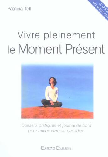 Couverture du livre « Vivre pleinement le moment présent » de Patricia Tell aux éditions Equilibre