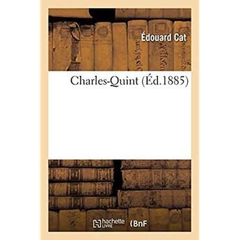 Couverture du livre « Charles-Quint » de Cat Edouard aux éditions Hachette Bnf