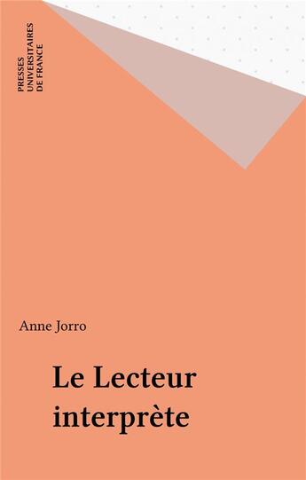 Couverture du livre « Le lecteur interprete » de Anne Jorro aux éditions Puf