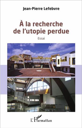 Couverture du livre « À la recherche de l'utopie perdue » de Jean-Pierre Lefebvre aux éditions L'harmattan
