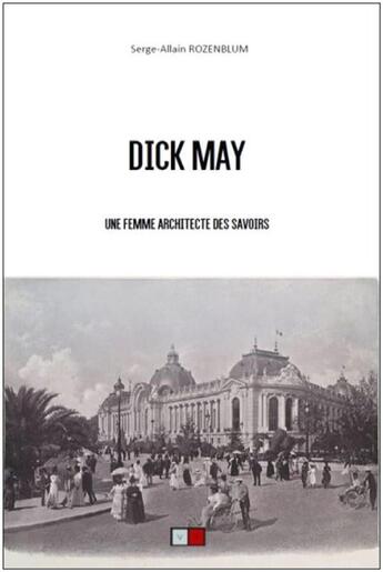 Couverture du livre « Dick May ; une femme architecte des savoirs » de Serge-Allain Rozenblum aux éditions Va Press