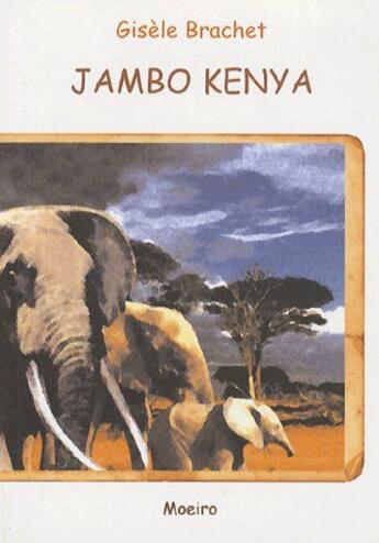 Couverture du livre « Jambo Kenya » de Gisele Brachet aux éditions Moeiro