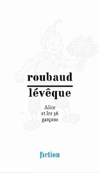 Couverture du livre « Roubaud, Lévêque ; Alice et les 36 garçons » de Jacques Roubaud aux éditions Mac Val