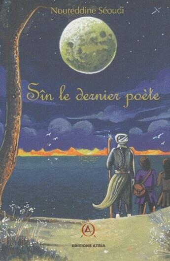 Couverture du livre « Sîn t.1 ; le dernier poète » de Noureddine Seoudi aux éditions Atria