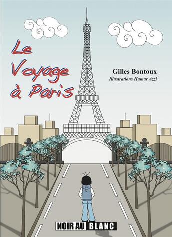 Couverture du livre « Le voyage à Paris » de Gilles Bontoux et Hamar Azzi aux éditions Noir Au Blanc