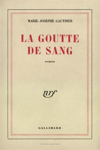 Couverture du livre « La goutte de sang » de Marie-Josephe Gauthier aux éditions Gallimard