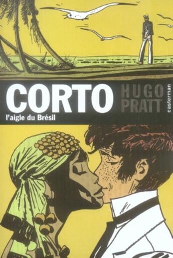 Couverture du livre « Corto Tome 6 : l'aigle du Brésil » de Hugo Pratt aux éditions Casterman