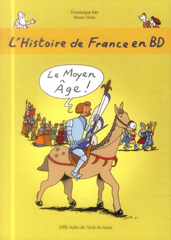Couverture du livre « L'Histoire de France en BD : le Moyen Âge » de Bruno Heitz et Dominique Joly aux éditions Ecole Des Loisirs