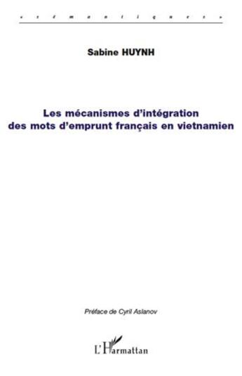 Couverture du livre « Mécanismes d'intégration des mots d'emprunt français en vietnamien » de Sabine Huynh aux éditions L'harmattan