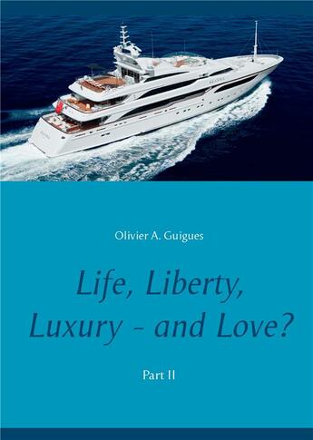 Couverture du livre « Life, liberty, luxury - and love? t.2 » de Olivier A. Guigues aux éditions Books On Demand