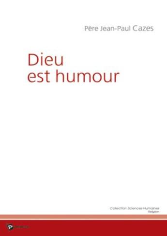 Couverture du livre « Dieu est humour » de Jean-Paul Cazes aux éditions Publibook