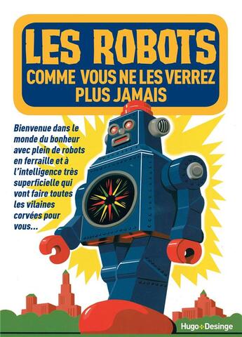 Couverture du livre « Les robots que vous ne verrez plus jamais » de  aux éditions Desinge Hugo Cie