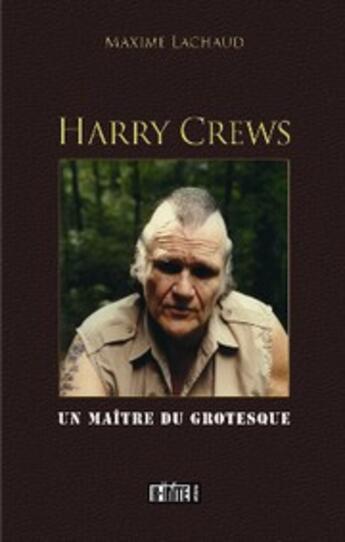 Couverture du livre « Harry Crews ; un maître du grotesque » de Maxime Lachaud aux éditions K-inite
