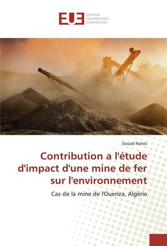 Couverture du livre « Contribution a l'etude d'impact d'une mine de fer sur l'environnement » de Narsis Souad aux éditions Editions Universitaires Europeennes